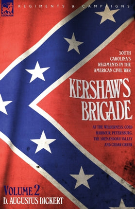 Kershaw's Brigade - volume 2 - South Carolina's