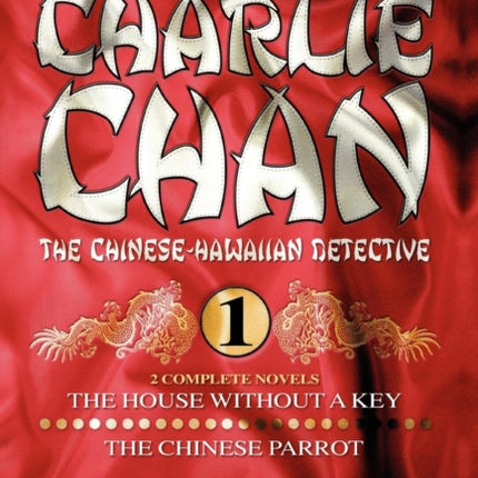Charlie Chan Volume 1-The House Without a Key & The Chinese Parrot: Two Complete Novels Featuring the Legendary Chinese-Hawaiian Detective