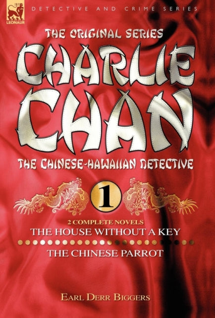 Charlie Chan Volume 1-The House Without a Key & The Chinese Parrot: Two Complete Novels Featuring the Legendary Chinese-Hawaiian Detective