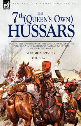 The 7th (Queens Own) Hussars: During the