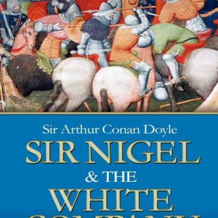 Sir Nigel & the White Company: Two Classic Novels of the 100 Years' War