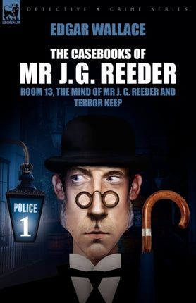 The Casebooks of MR J. G. Reeder: Book 1-Room 13, the Mind of MR J. G. Reeder and Terror Keep