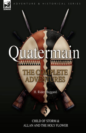 Quatermain: the Complete Adventures: 3-Child of Storm & Allan and the Holy Flower