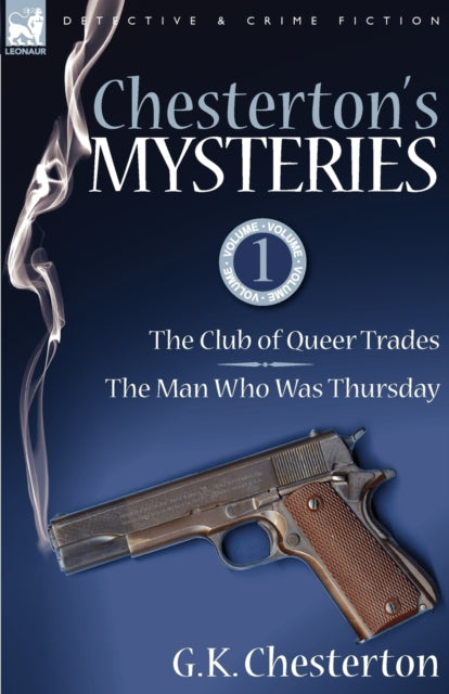 Chesterton's Mysteries: 1-The Club of Queer Trades & the Man Who Was Thursday