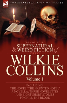 The Collected Supernatural and Weird Fiction of Wilkie Collins: Volume 1-Contains one novel 'The Haunted Hotel', one novella 'Mad Monkton', three novelettes 'Mr Percy and the Prophet', 'The Biter Bit' and 'The Dead Alive' and eight short st