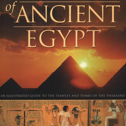 Pyramids, Temples & Tombs of Ancient Egypt: An