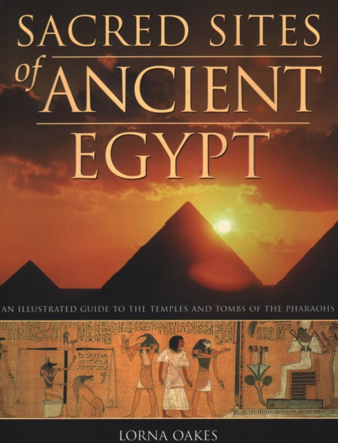 Pyramids, Temples & Tombs of Ancient Egypt: An
