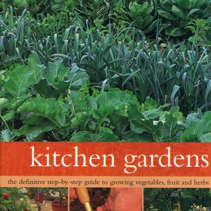 Kitchen Gardens: The green-fingered gardener: The definitive step-by-step guide to growing fruit, vegetables and herbs