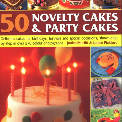 50 Novelty Cakes & Party Cakes: Delicious cakes