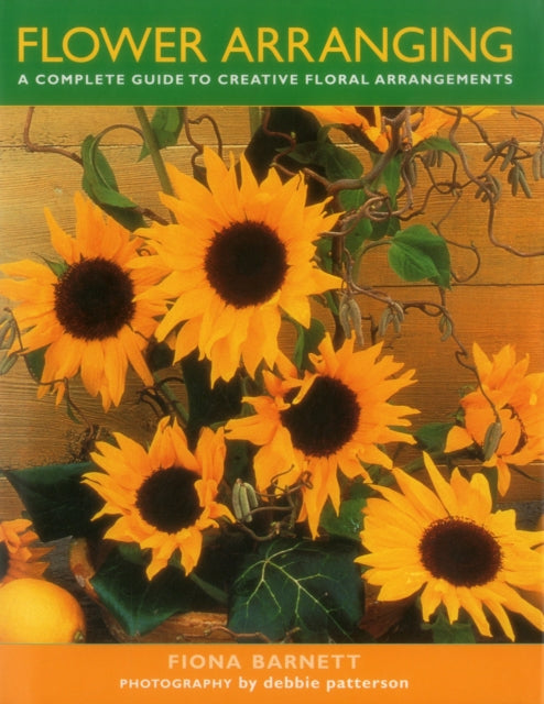 Flower Arranging: A Complete Guide to Creative Floral Arrangements