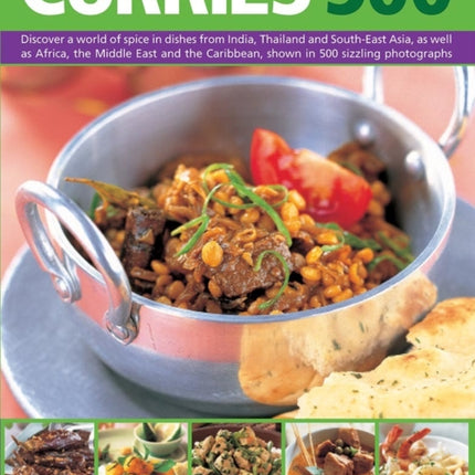 Curries 500: Discover a World of Spice in Dishes from India, Thailand and South-East Asia, as Well as Africa, the Middle East and the Caribbean, Shown