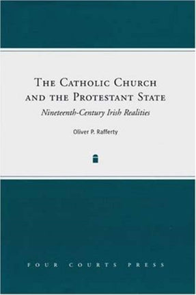 The Catholic Church and the Protestant State: Nineteenth-Century Irish Realities