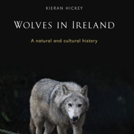 Wolves in Ireland: A Natural and Cultural History