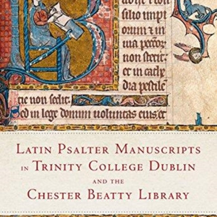 Latin Psalter Manuscripts in Trinity College Dublin and the Chester Beatty Library