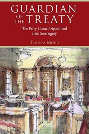 'Guardian of the Treaty': The Privy Council Appeal and Irish Sovereignty