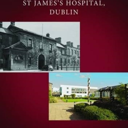 The History and Heritage of St James's Hospital, Dublin