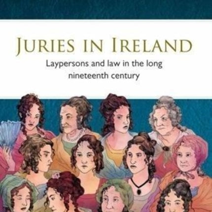 Juries in Ireland: Laypersons and Law in the Long Nineteenth Century