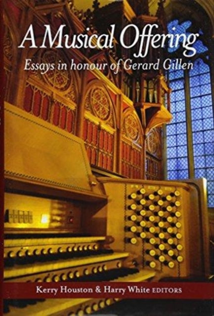 A Musical Offering: Essays in Honour of Gerard Gillen