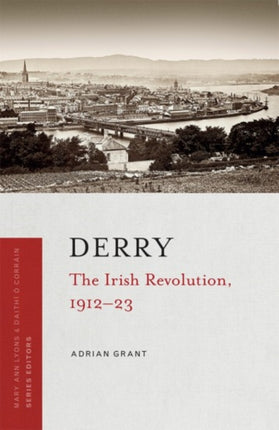 Derry: The Irish revolution, 1912-1923