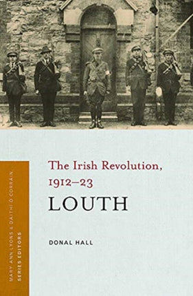 Louth: The Irish Revolution, 1912-23