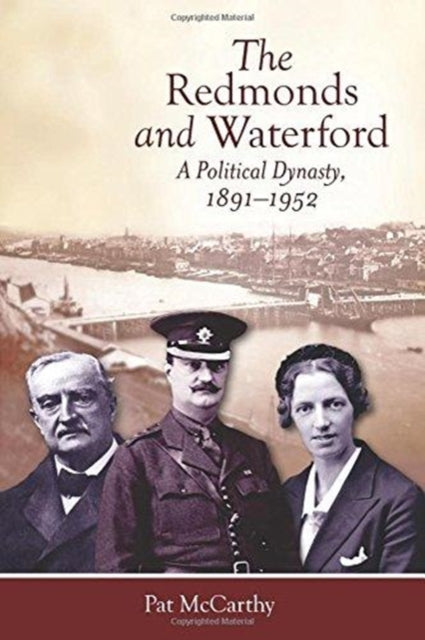 The Redmonds and Waterford: A political dynasty, 1891–1952