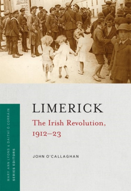 Limerick: The Irish Revolution, 1912-23