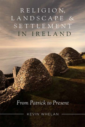 Religion, landscape and settlement in Ireland, 432-2018