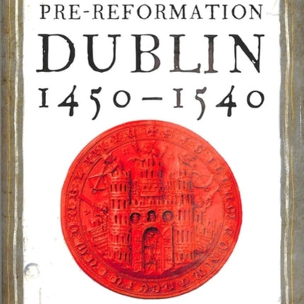 Social life in pre-Reformation Dublin, 1450–1540