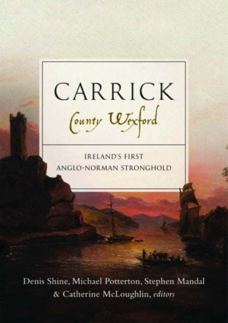 Carrick, County Wexford: Ireland’s first Anglo-Norman stronghold