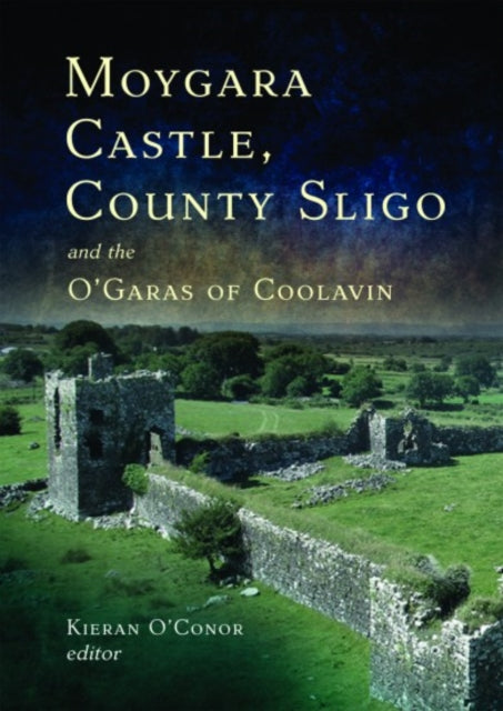 Moygara Castle, County Sligo, and the O'Garas of Coolavin