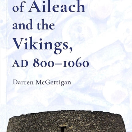 The Kings of Ailech and the Vikings: 800-1060 AD