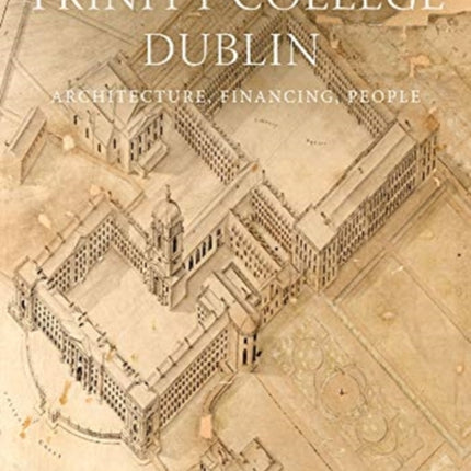 The early residential buildings of Trinity College Dublin: Architecture, financing, people