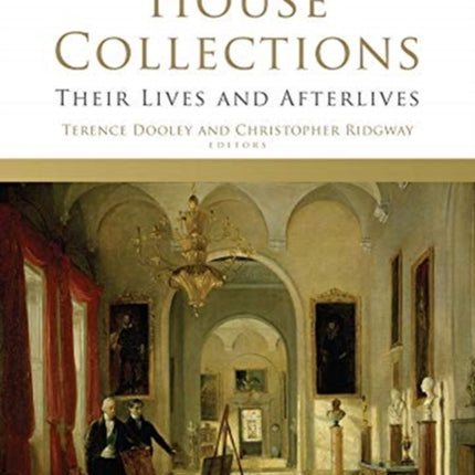 Country House Collections: Their Lives and Afterlives