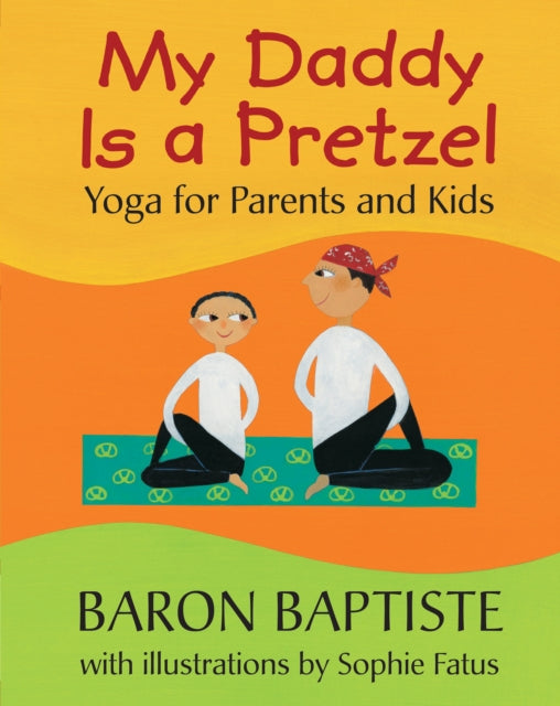 My Daddy is a Pretzel Yoga for Parents and Kids