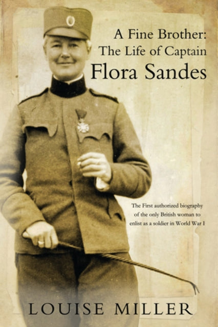 A Fine Brother: The Life of Captain Flora Sandes