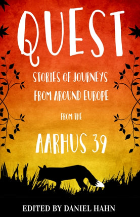 Quest: Stories of Journeys From Around Europe by the Aarhus 39