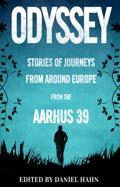 Odyssey: Stories of Journeys From Around Europe by the Aarhus 39