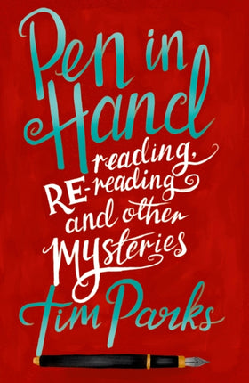 Pen in Hand: Reading, Rereading and other Mysteries