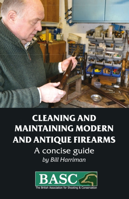 The BASC Handbook of Firearms: Care and Maintenance