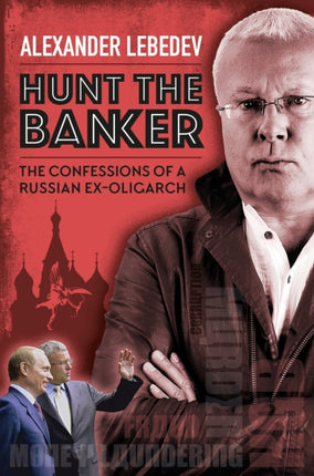 Hunt the Banker: The Confessions of a Russian Ex-Oligarch