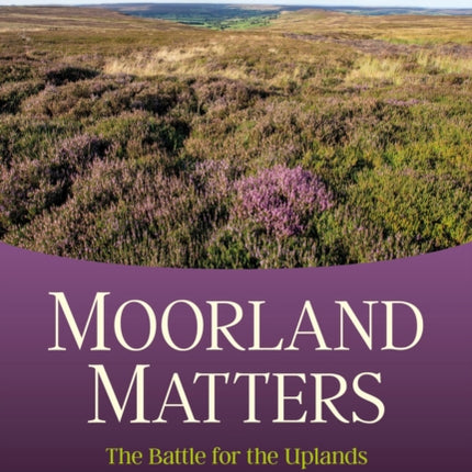 Moorland Matters: The Battle for the Uplands against Authoritarian Conservation