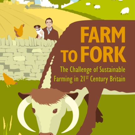 Farm to Fork: The Challenge of Sustainable Farming in 21st Century Britain