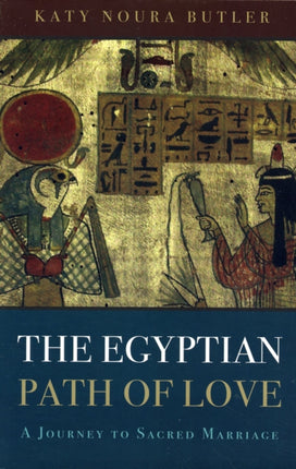 Egyptian Path of Love, The – A Journey to Sacred Marriage