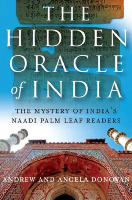 Hidden Oracle of India, The – The Mystery of India`s Naadi Palm Leaf Readers