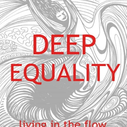 Deep Equality – Living in the Flow of Natural Rhythms