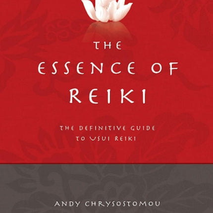 Essence of Reiki The  The definitive guide to Usui Reiki