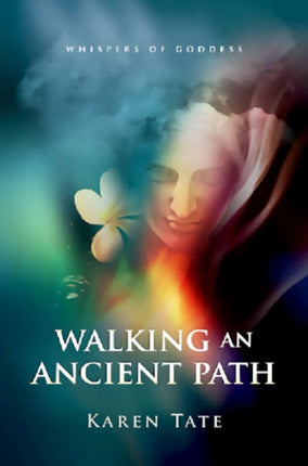 Walking An Ancient Path – Rebirthing Goddess on Planet Earth