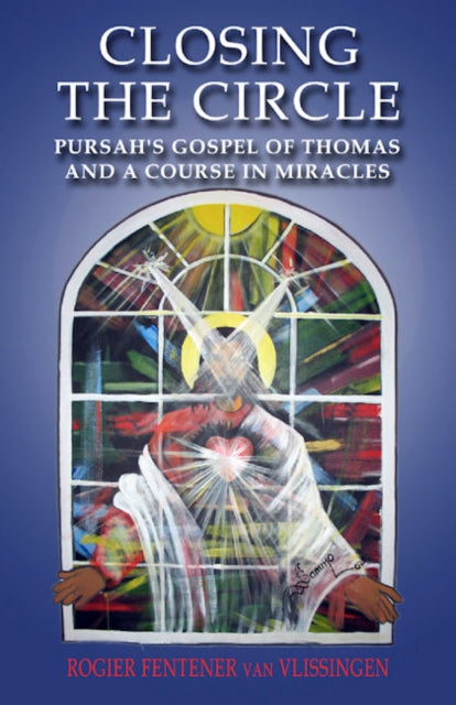 Closing the Circle  Pursahs Gospel of Thomas and A Course in Miracles