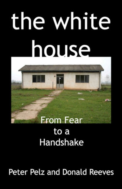 The White House From Fear to a Handshake