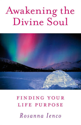 Awakening the Divine Soul – Finding Your Life Purpose